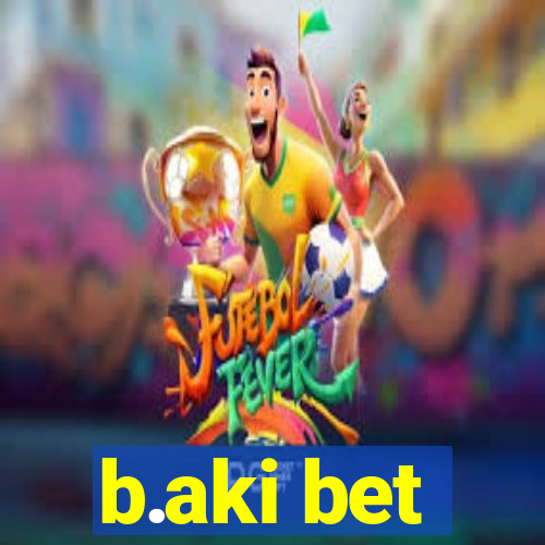 b.aki bet